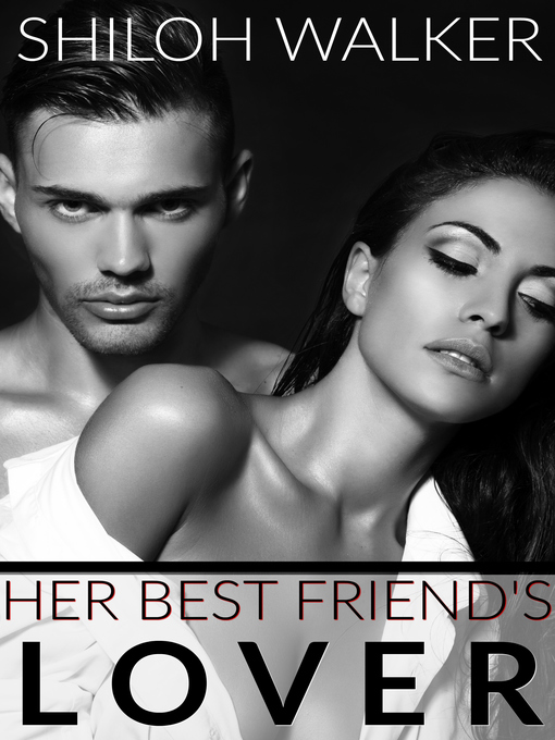 Title details for Her Best Friend's Lover by Shiloh Walker - Available